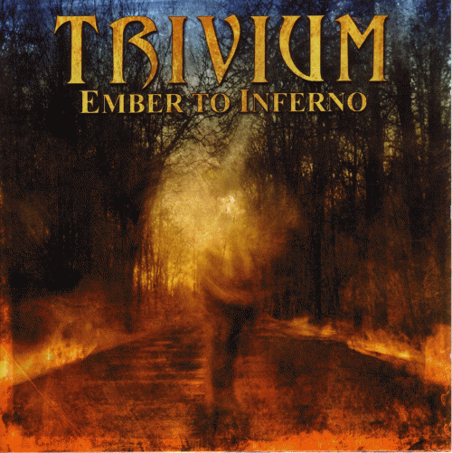 Trivium : Ember to Inferno